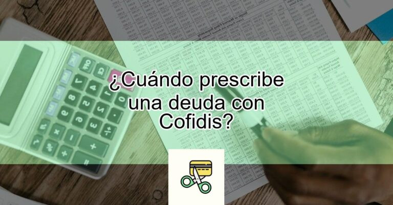 Claves sobre la caducidad de deudas impagos y cancelación con Cofidis